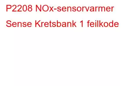 P2208 NOx-sensorvarmer Sense Kretsbank 1 feilkode