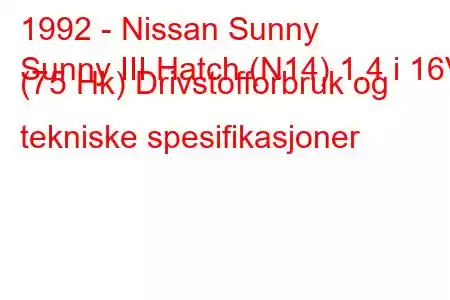 1992 - Nissan Sunny
Sunny III Hatch (N14) 1.4 i 16V (75 Hk) Drivstofforbruk og tekniske spesifikasjoner