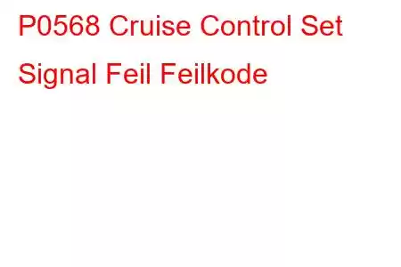 P0568 Cruise Control Set Signal Feil Feilkode