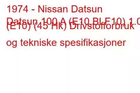 1974 - Nissan Datsun
Datsun 100 A (E10,BLF10) 1.0 (E10) (45 Hk) Drivstofforbruk og tekniske spesifikasjoner