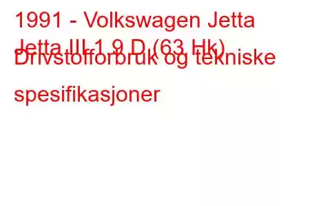 1991 - Volkswagen Jetta
Jetta III 1.9 D (63 Hk) Drivstofforbruk og tekniske spesifikasjoner