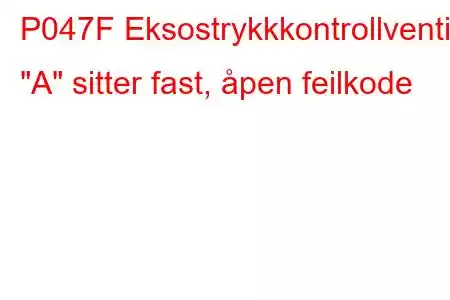 P047F Eksostrykkkontrollventil 