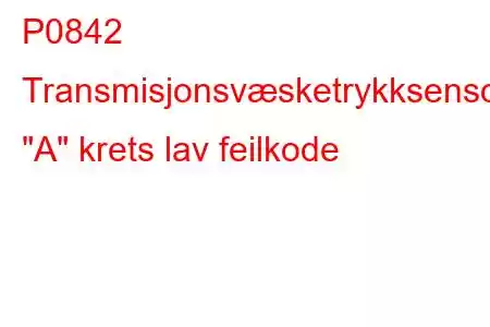 P0842 Transmisjonsvæsketrykksensor/bryter 