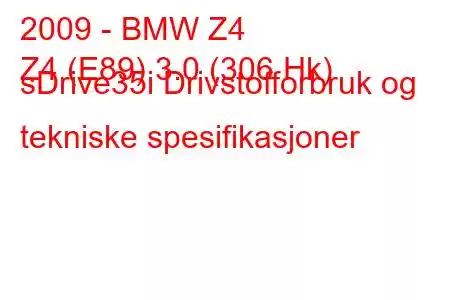 2009 - BMW Z4
Z4 (E89) 3.0 (306 Hk) sDrive35i Drivstofforbruk og tekniske spesifikasjoner