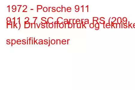 1972 - Porsche 911
911 2.7 SC Carrera RS (209 Hk) Drivstofforbruk og tekniske spesifikasjoner