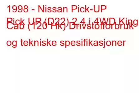 1998 - Nissan Pick-UP
Pick UP (D22) 2,4 i 4WD King Cab (120 Hk) Drivstofforbruk og tekniske spesifikasjoner