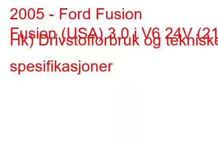 2005 - Ford Fusion
Fusion (USA) 3.0 i V6 24V (212 Hk) Drivstofforbruk og tekniske spesifikasjoner