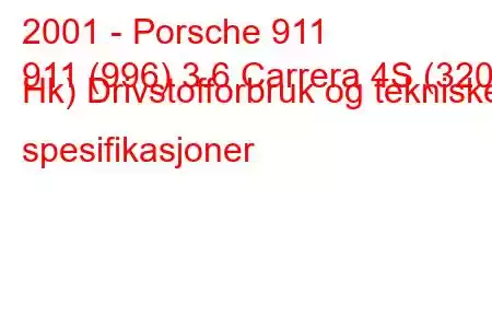 2001 - Porsche 911
911 (996) 3.6 Carrera 4S (320 Hk) Drivstofforbruk og tekniske spesifikasjoner