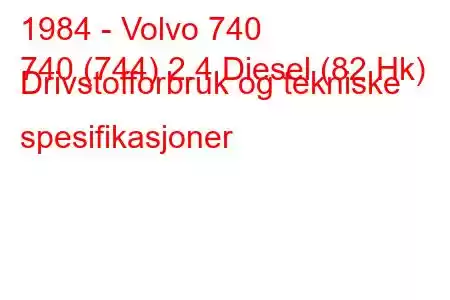 1984 - Volvo 740
740 (744) 2.4 Diesel (82 Hk) Drivstofforbruk og tekniske spesifikasjoner