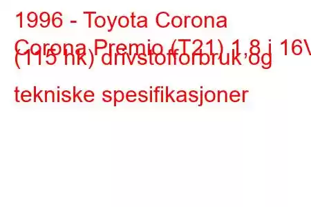 1996 - Toyota Corona
Corona Premio (T21) 1,8 i 16V (115 hk) drivstofforbruk og tekniske spesifikasjoner