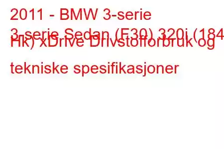 2011 - BMW 3-serie
3-serie Sedan (F30) 320i (184 Hk) xDrive Drivstofforbruk og tekniske spesifikasjoner