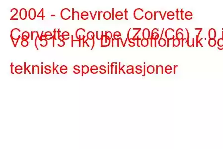 2004 - Chevrolet Corvette
Corvette Coupe (Z06/C6) 7.0 i V8 (513 Hk) Drivstofforbruk og tekniske spesifikasjoner