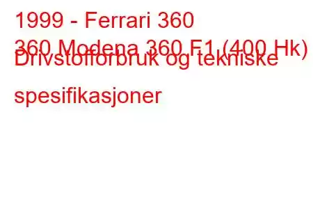 1999 - Ferrari 360
360 Modena 360 F1 (400 Hk) Drivstofforbruk og tekniske spesifikasjoner