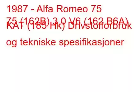 1987 - Alfa Romeo 75
75 (162B) 3.0 V6 (162.B6A) KAT (185 Hk) Drivstofforbruk og tekniske spesifikasjoner