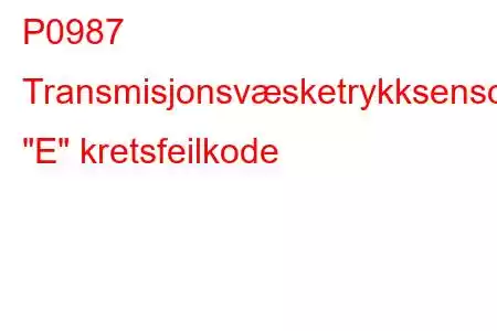 P0987 Transmisjonsvæsketrykksensor/bryter 