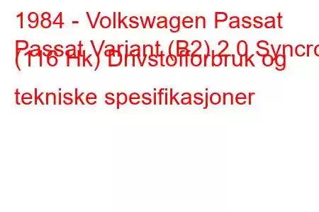 1984 - Volkswagen Passat
Passat Variant (B2) 2.0 Syncro (116 Hk) Drivstofforbruk og tekniske spesifikasjoner