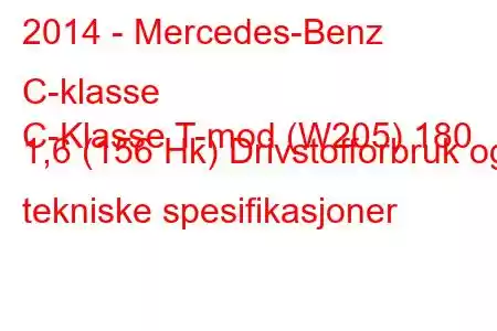 2014 - Mercedes-Benz C-klasse
C-Klasse T-mod (W205) 180 1,6 (156 Hk) Drivstofforbruk og tekniske spesifikasjoner