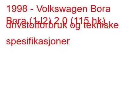 1998 - Volkswagen Bora
Bora (1J2) 2.0 (115 hk) drivstofforbruk og tekniske spesifikasjoner