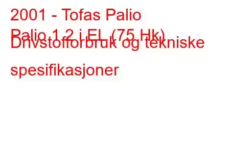 2001 - Tofas Palio
Palio 1.2 i EL (75 Hk) Drivstofforbruk og tekniske spesifikasjoner