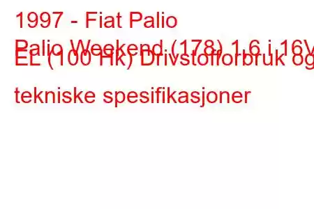 1997 - Fiat Palio
Palio Weekend (178) 1,6 i 16V EL (100 Hk) Drivstofforbruk og tekniske spesifikasjoner