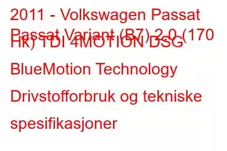 2011 - Volkswagen Passat
Passat Variant (B7) 2.0 (170 Hk) TDI 4MOTION DSG BlueMotion Technology Drivstofforbruk og tekniske spesifikasjoner