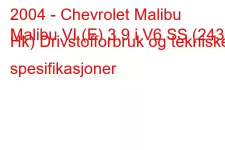 2004 - Chevrolet Malibu
Malibu VI (E) 3.9 i V6 SS (243 Hk) Drivstofforbruk og tekniske spesifikasjoner