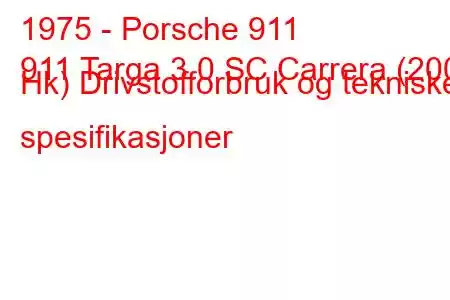 1975 - Porsche 911
911 Targa 3.0 SC Carrera (200 Hk) Drivstofforbruk og tekniske spesifikasjoner