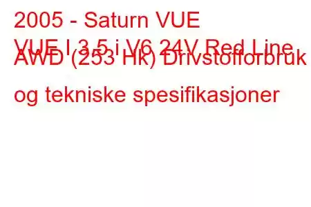 2005 - Saturn VUE
VUE I 3.5 i V6 24V Red Line AWD (253 Hk) Drivstofforbruk og tekniske spesifikasjoner