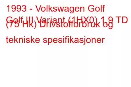 1993 - Volkswagen Golf
Golf III Variant (1HX0) 1,9 TD (75 Hk) Drivstofforbruk og tekniske spesifikasjoner