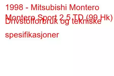 1998 - Mitsubishi Montero
Montero Sport 2.5 TD (99 Hk) Drivstofforbruk og tekniske spesifikasjoner