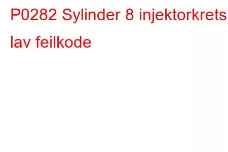 P0282 Sylinder 8 injektorkrets lav feilkode