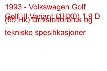 1993 - Volkswagen Golf
Golf III Variant (1HX0) 1,9 D (65 Hk) Drivstofforbruk og tekniske spesifikasjoner