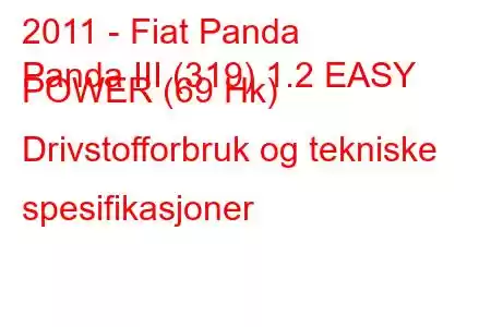 2011 - Fiat Panda
Panda III (319) 1.2 EASY POWER (69 Hk) Drivstofforbruk og tekniske spesifikasjoner