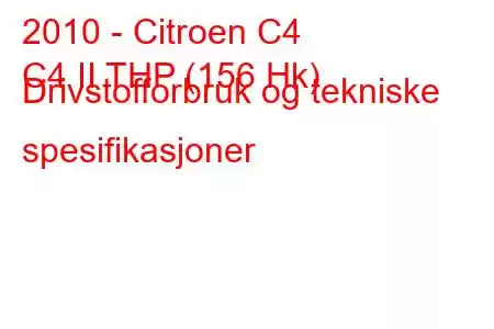 2010 - Citroen C4
C4 II THP (156 Hk) Drivstofforbruk og tekniske spesifikasjoner