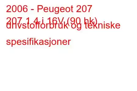 2006 - Peugeot 207
207 1.4 i 16V (90 hk) drivstofforbruk og tekniske spesifikasjoner