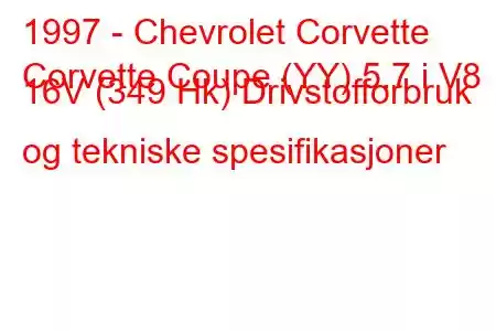 1997 - Chevrolet Corvette
Corvette Coupe (YY) 5.7 i V8 16V (349 Hk) Drivstofforbruk og tekniske spesifikasjoner