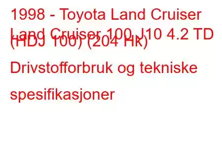 1998 - Toyota Land Cruiser
Land Cruiser 100 J10 4.2 TD (HDJ 100) (204 Hk) Drivstofforbruk og tekniske spesifikasjoner