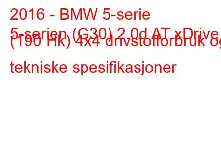 2016 - BMW 5-serie
5-serien (G30) 2.0d AT xDrive (190 Hk) 4x4 drivstofforbruk og tekniske spesifikasjoner