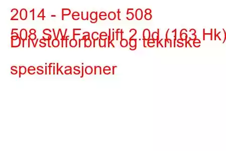 2014 - Peugeot 508
508 SW Facelift 2.0d (163 Hk) Drivstofforbruk og tekniske spesifikasjoner