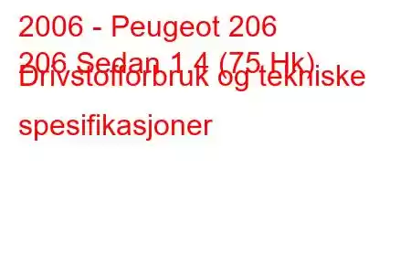 2006 - Peugeot 206
206 Sedan 1.4 (75 Hk) Drivstofforbruk og tekniske spesifikasjoner