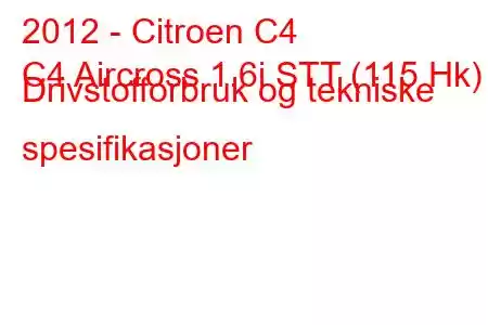 2012 - Citroen C4
C4 Aircross 1.6i STT (115 Hk) Drivstofforbruk og tekniske spesifikasjoner