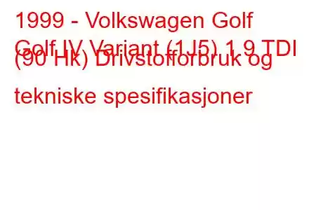 1999 - Volkswagen Golf
Golf IV Variant (1J5) 1.9 TDI (90 Hk) Drivstofforbruk og tekniske spesifikasjoner