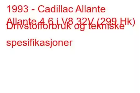 1993 - Cadillac Allante
Allante 4.6 i V8 32V (299 Hk) Drivstofforbruk og tekniske spesifikasjoner