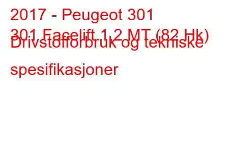 2017 - Peugeot 301
301 Facelift 1,2 MT (82 Hk) Drivstofforbruk og tekniske spesifikasjoner