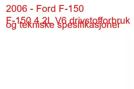 2006 - Ford F-150
F-150 4.2L V6 drivstofforbruk og tekniske spesifikasjoner