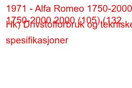 1971 - Alfa Romeo 1750-2000
1750-2000 2000 (105) (132 Hk) Drivstofforbruk og tekniske spesifikasjoner