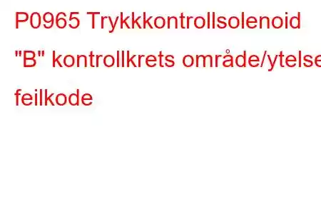 P0965 Trykkkontrollsolenoid 