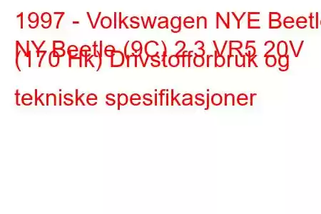 1997 - Volkswagen NYE Beetle
NY Beetle (9C) 2.3 VR5 20V (170 Hk) Drivstofforbruk og tekniske spesifikasjoner