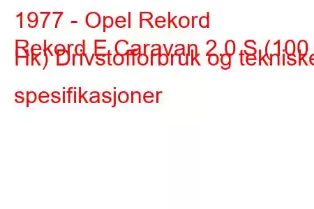 1977 - Opel Rekord
Rekord E Caravan 2.0 S (100 Hk) Drivstofforbruk og tekniske spesifikasjoner