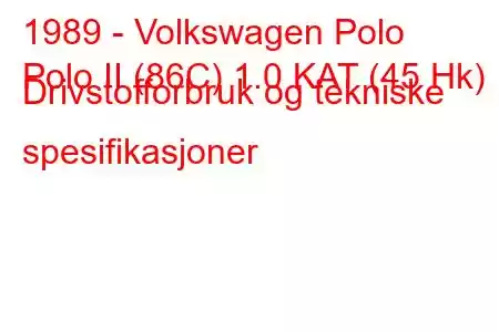 1989 - Volkswagen Polo
Polo II (86C) 1.0 KAT (45 Hk) Drivstofforbruk og tekniske spesifikasjoner